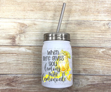 Load image into Gallery viewer, When Life Gives You Lemons (Mason Jar or Wine Tumbler)