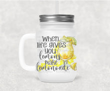 Load image into Gallery viewer, When Life Gives You Lemons (Mason Jar or Wine Tumbler)
