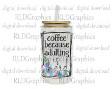 Load image into Gallery viewer, Coffee Because Adulting Is Hard (Glass Can)