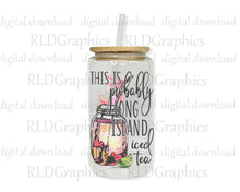 Load image into Gallery viewer, This Is Probably Long Island Iced Tea (Glass Can)