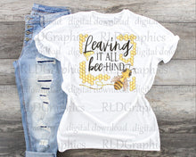 Load image into Gallery viewer, Leaving It All Bee-Hind (Full Size)