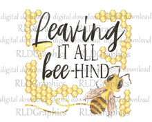 Load image into Gallery viewer, Leaving It All Bee-Hind (Full Size)