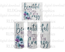 Load image into Gallery viewer, Beautiful With A Little Bit Of Crazy (Skinny Tumbler)