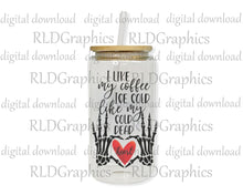 Load image into Gallery viewer, I Like My Coffee Ice Cold Like My Cold Dead Heart (Glass Can)