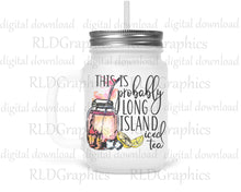 Load image into Gallery viewer, Probably Long Island Iced Tea (Wine/Mason Jar)