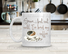 Load image into Gallery viewer, Not Until I've Had My Coffee (coffee mug)