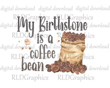Load image into Gallery viewer, My Birthstone Is A Coffee Bean (coffee mug)