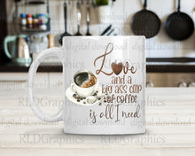 Load image into Gallery viewer, Love and Coffee Is all I Need (coffee mug)