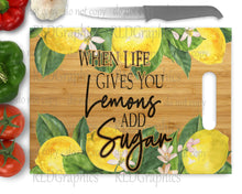 Load image into Gallery viewer, When Life Gives You Lemons Add Sugar (Wooden Cutting Board)