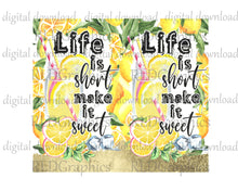 Load image into Gallery viewer, Life Is Short Make It Sweet (Skinny Tumbler)