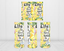 Load image into Gallery viewer, Life Is Short Make It Sweet (Skinny Tumbler)