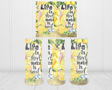 Load image into Gallery viewer, Life Is Short Make It Sweet (Skinny Tumbler)