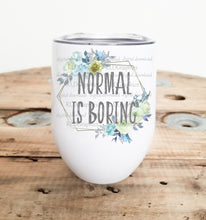 Load image into Gallery viewer, Normal is Boring (Wine Tumbler)