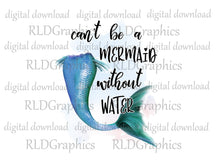 Load image into Gallery viewer, Can't Be A Mermaid Without Water (water bottle)