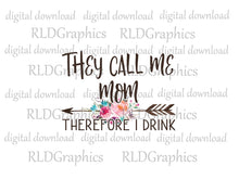 Load image into Gallery viewer, They Call Me Mom Therefor I Drink (wine tumbler)