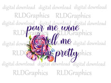 Load image into Gallery viewer, Pour Me Wine & Tell Me I'm Pretty (wine tumbler)