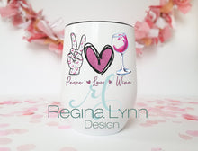 Load image into Gallery viewer, Peace Love Wine (wine tumbler)