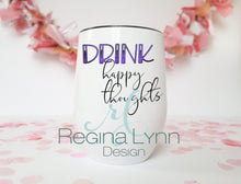 Load image into Gallery viewer, Drink Happy Thoughts (wine tumbler)