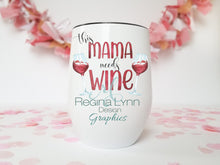 Load image into Gallery viewer, This Mama Needs Wine (Wine Tumbler)