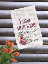 Load image into Gallery viewer, I Cook With Wine (Kitchen Towel)