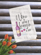 Load image into Gallery viewer, Wine A Little Laugh A Lot (Kitchen Towel)