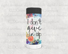 Load image into Gallery viewer, I Don't Give A Sip (Can Cooler)