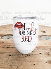 Load image into Gallery viewer, I Only Drink Red (wine or mason jar)