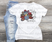 Load image into Gallery viewer, You Only Like Me For My Breasts - Thanksgiving Turkey