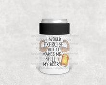Load image into Gallery viewer, I would exercise (can cooler)
