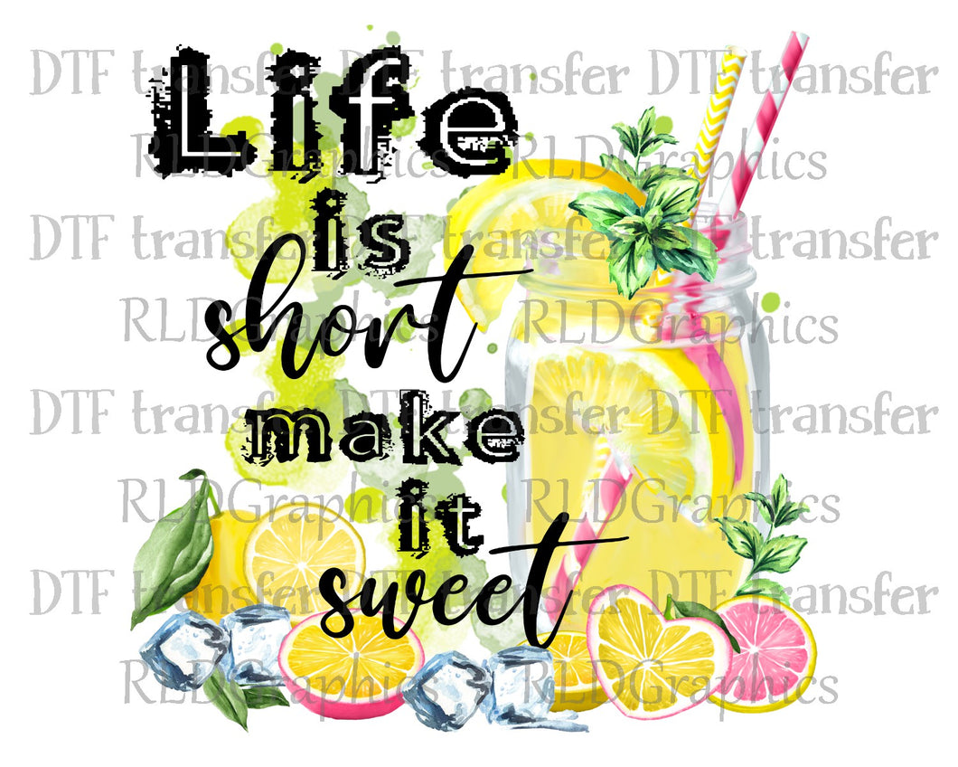 Life Is Short Make It Sweet - DTF Transfer