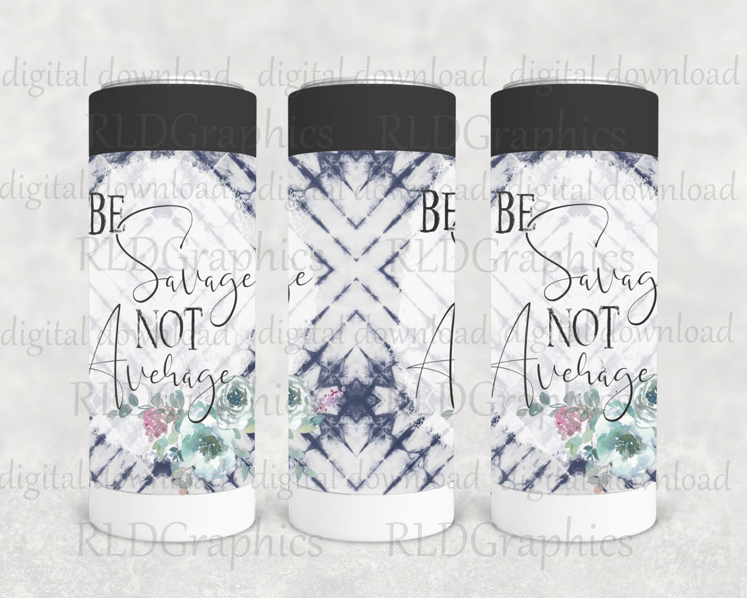 Be Savage Not Average (Skinny Can Cooler)