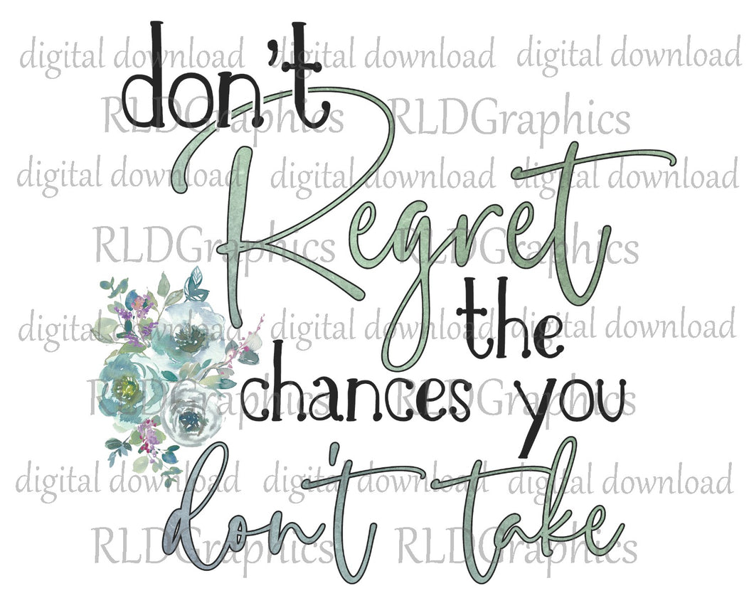 Don't Regret The Chances You Don't Take