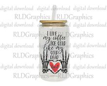 Load image into Gallery viewer, I Like My Coffee Ice Cold Like My Cold Dead Heart (Glass Can)
