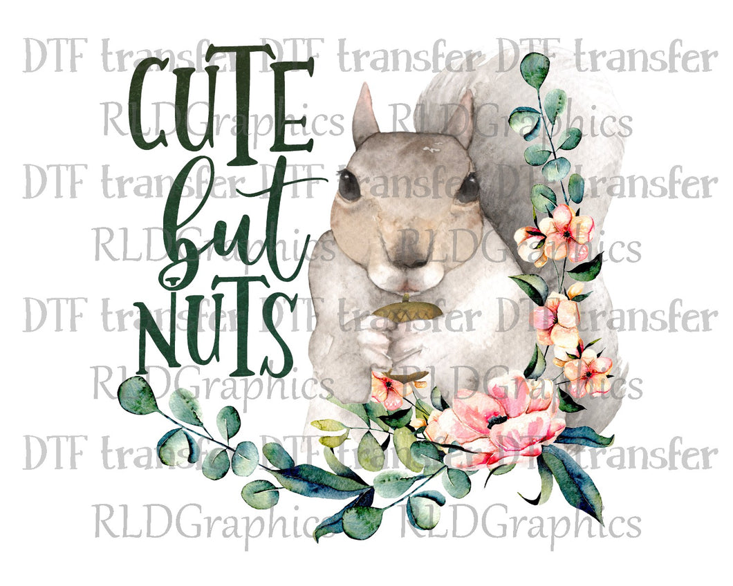 Cute But Nuts - DTF Transfer