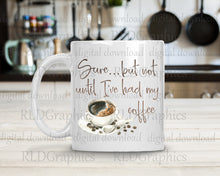 Load image into Gallery viewer, Not Until I&#39;ve Had My Coffee (coffee mug)
