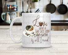 Load image into Gallery viewer, Love and Coffee Is all I Need (coffee mug)
