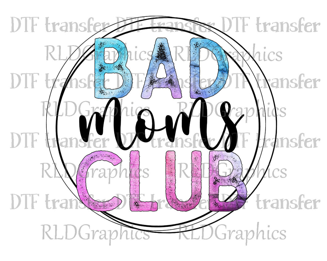Bad Moms Club - DTF Transfer