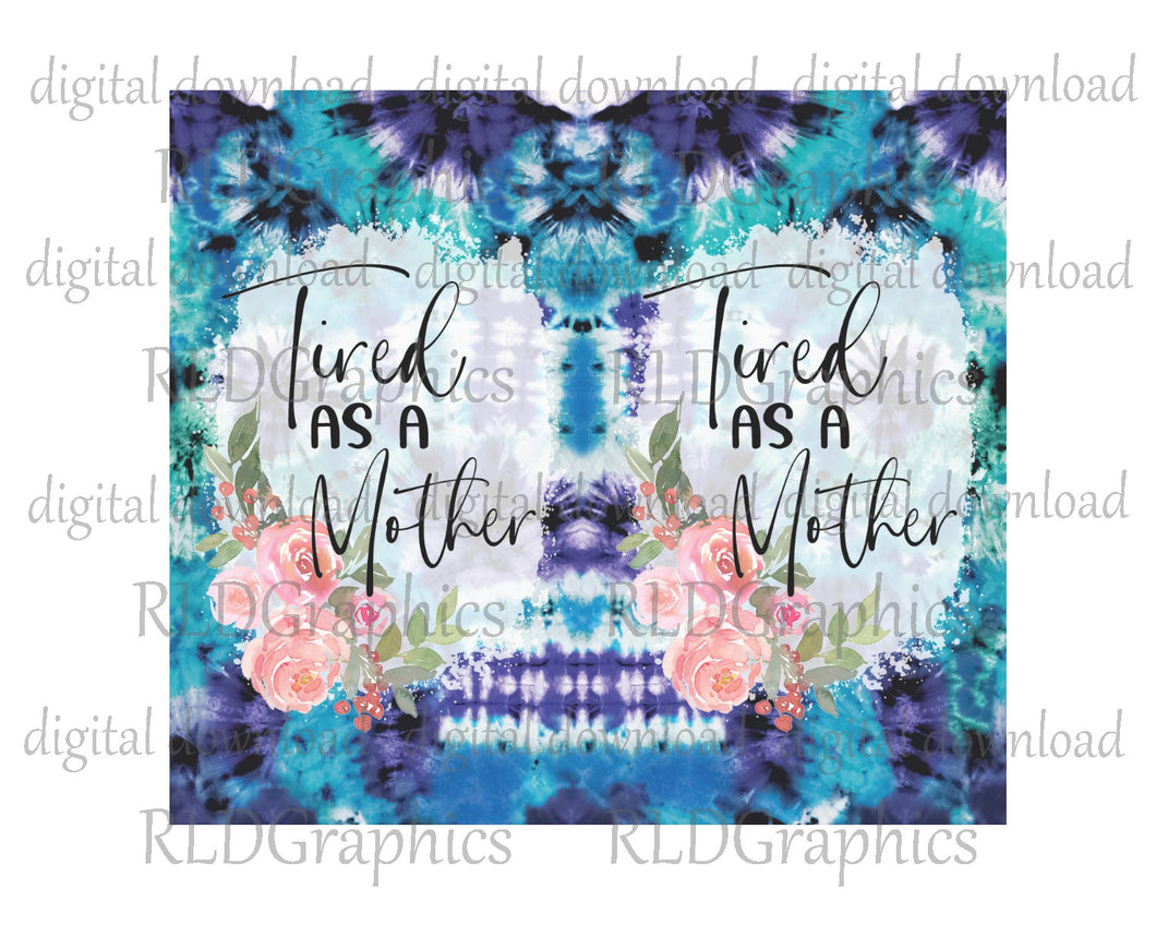 Tired As A Mother (skinny tumbler)