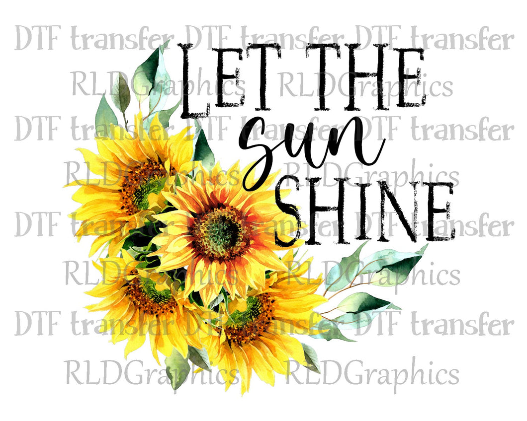 Let The Sun Shine - DTF Transfer