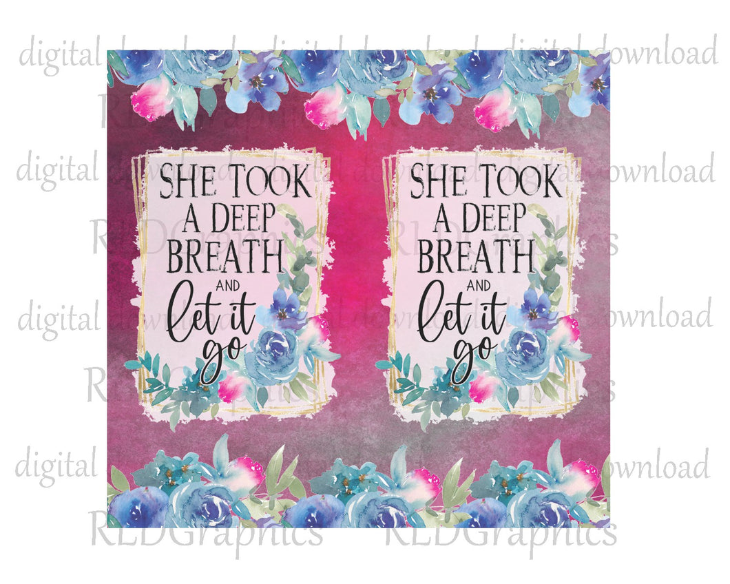 She Took A Deep Breath (30 oz Skinny Tumbler)