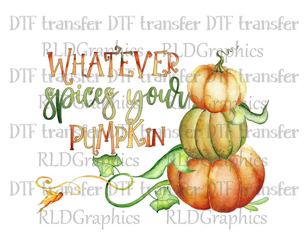 Whatever Spices Your Pumpkin - DTF Transfer