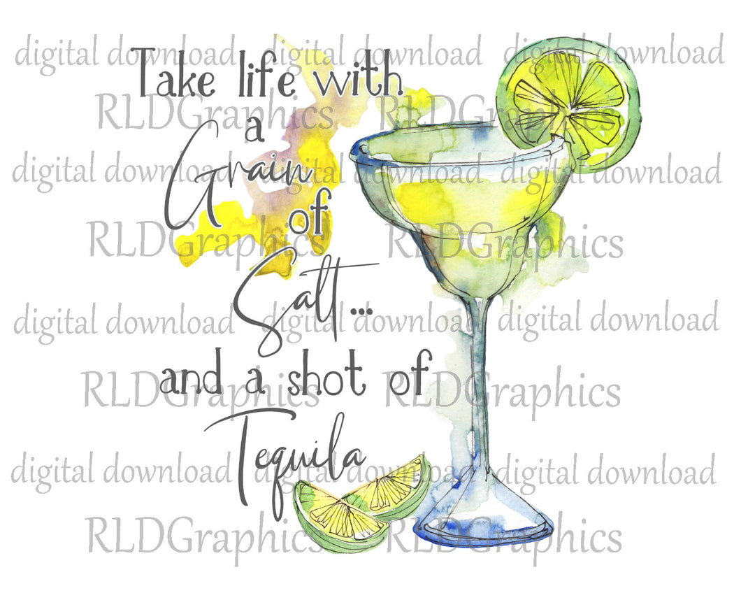Take Life With A Grain Of Salt... And A Shot Of Tequila