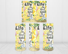 Load image into Gallery viewer, Life Is Short Make It Sweet (Skinny Tumbler)

