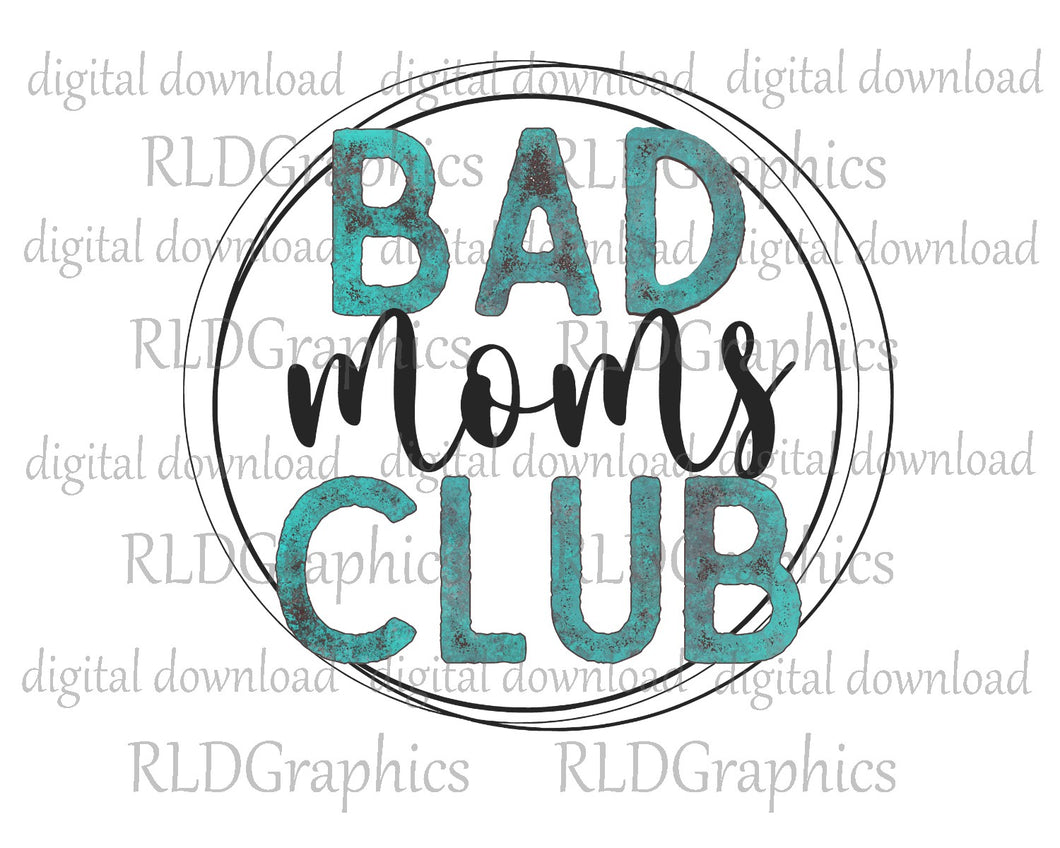Bad Moms Club - Teal
