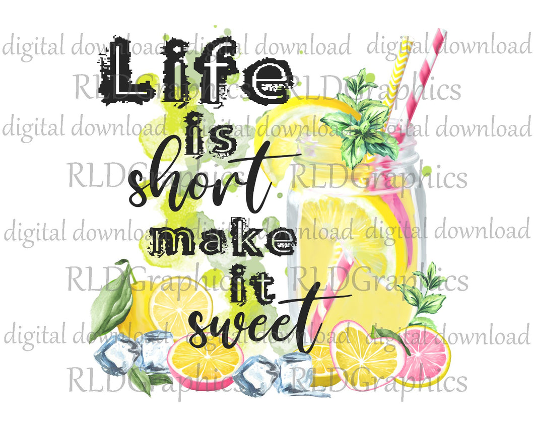 Life Is Short Make It Sweet (Full Size)