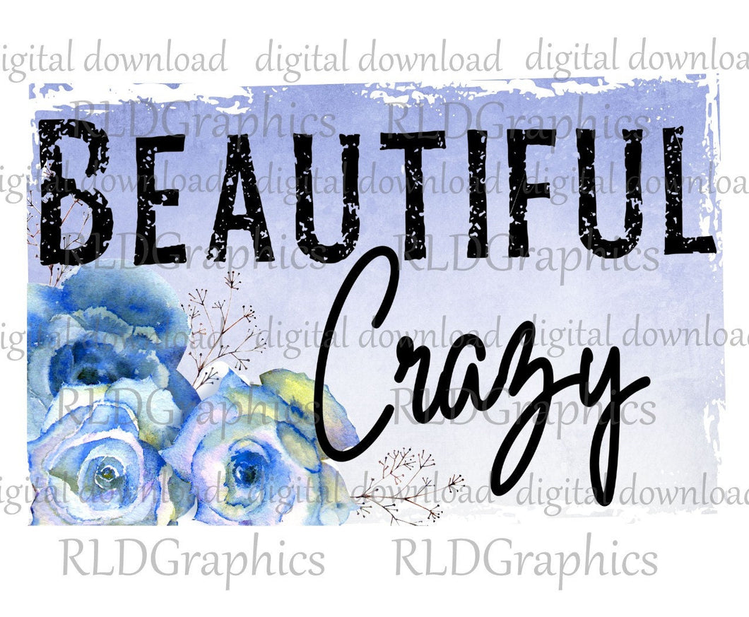 Beautiful Crazy with Flowers