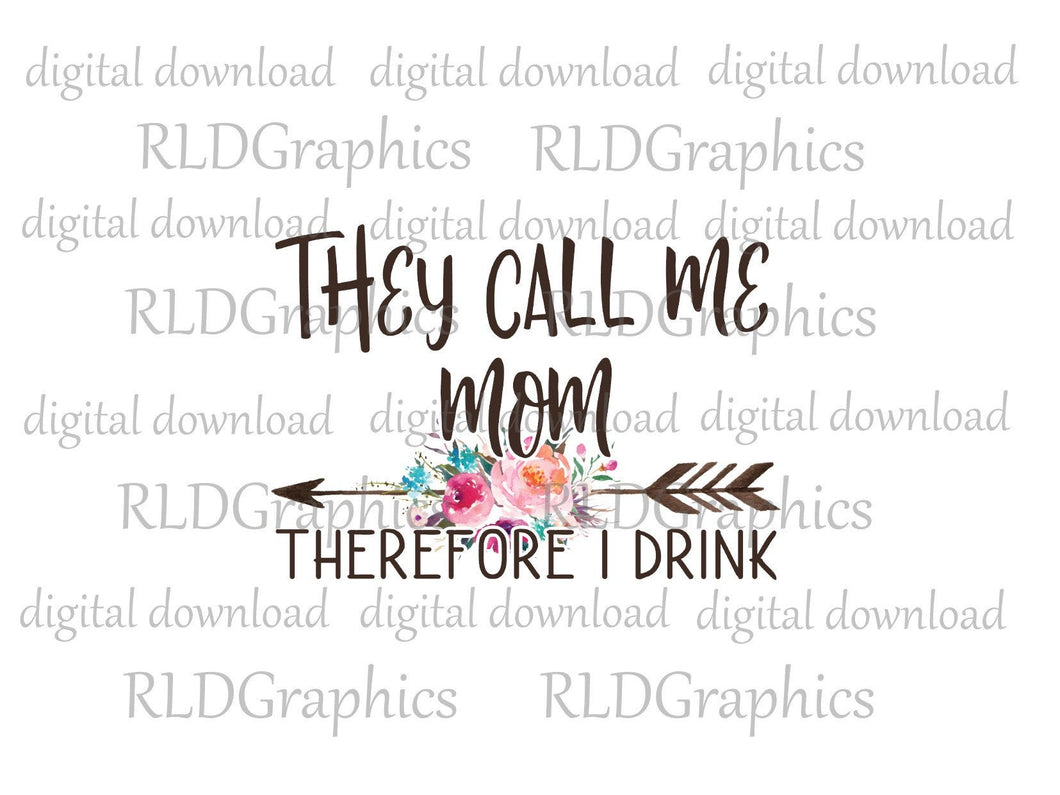 They Call Me Mom Therefor I Drink (wine tumbler)