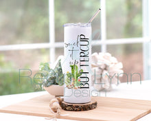 Load image into Gallery viewer, Suck it up Buttercup (Skinny Tumbler)
