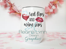 Load image into Gallery viewer, Red Lips and Wine Sips (Wine Tumbler)
