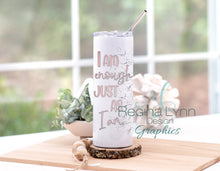 Load image into Gallery viewer, Enough Just As I Am (Skinny Tumbler)
